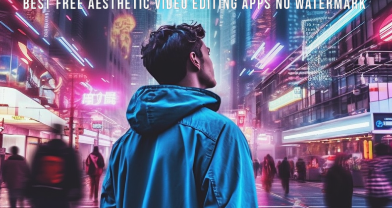 best free aesthetic video editing apps no watermark